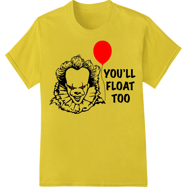 Pennywise's Chilling Invitation: YOU'LL FLOAT TOO - SUPERDTF - DTF Prints - DTF Transfers - Custom DTF Prints