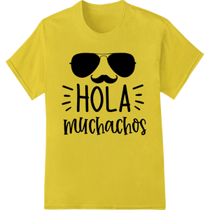 Playful 'HOLA muchachos' with Mustache & Shades - SUPERDTF - DTF Prints - DTF Transfers - Custom DTF Prints