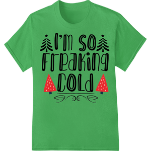 Playful 'I'm So Freaking Cold' Christmas DTF Print Transfer - SUPERDTF - DTF Prints - DTF Transfers - Custom DTF Prints