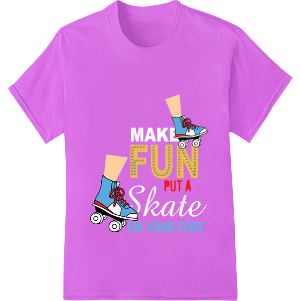 Playful Roller Skate 'Put Fun On Your Foot' Illustration - SUPERDTF - DTF Prints - DTF Transfers - Custom DTF Prints