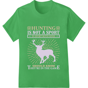 Powerful Anti - Hunting Message: In Sport, Both Sides Know - SUPERDTF - DTF Prints - DTF Transfers - Custom DTF Prints