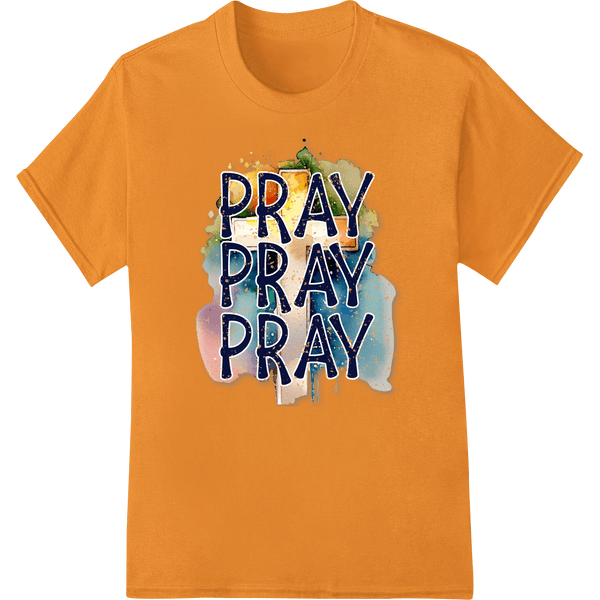 Pray Pray Pray: Inspiring Faith DTF Print Heat Transfer - SUPERDTF - DTF Prints - DTF Transfers - Custom DTF Prints