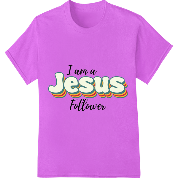 Proclaim Your Faith: Colorful 'I am a Jesus Follower' Print - SUPERDTF - DTF Prints - DTF Transfers - Custom DTF Prints