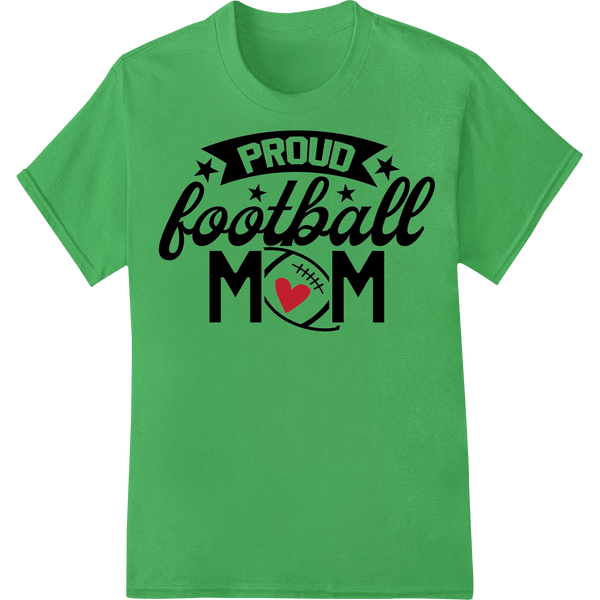 PROUD football MOM - Show Support with DTF Heat Transfer - SUPERDTF - DTF Prints - DTF Transfers - Custom DTF Prints