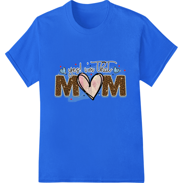 Proud Mom Life: Leopard Love 'Yes I'm That Mom' DTF Print - SUPERDTF - DTF Prints - DTF Transfers - Custom DTF Prints