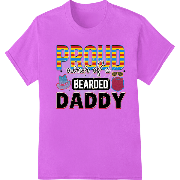 Proud Owner of a Bearded Daddy - Fun Father's Day Design - SUPERDTF - DTF Prints - DTF Transfers - Custom DTF Prints