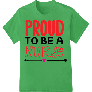 Proud to Be a Nurse - Bold Red Text Design for Nurses - SUPERDTF - DTF Prints - DTF Transfers - Custom DTF Prints