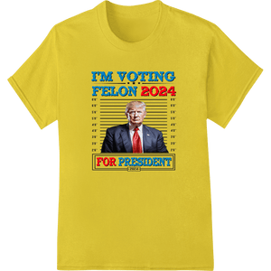 Provocative 'I'M VOTING FELON 2024' Political Satire DTF Print - SUPERDTF - DTF Prints - DTF Transfers - Custom DTF Prints