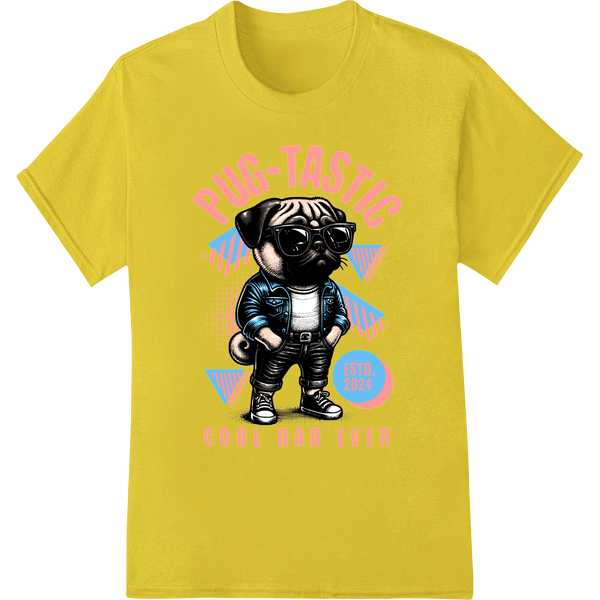 Pug - tastic Cool Dad Ever: Stylish Father's Day Print - SUPERDTF - DTF Prints - DTF Transfers - Custom DTF Prints