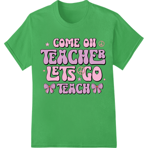 Retro Teacher Valentine: Groovy 70s 'Let's Teach' DTF Print - SUPERDTF - DTF Prints - DTF Transfers - Custom DTF Prints