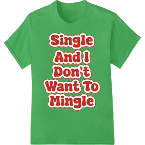 Sassy 'Single And I Don't Want To Mingle' Valentine's Day DTF Print - SUPERDTF - DTF Prints - DTF Transfers - Custom DTF Prints