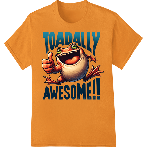 Toadally Awesome Funny Animal DTF Print Heat Transfer - SUPERDTF - DTF Prints - DTF Transfers - Custom DTF Prints