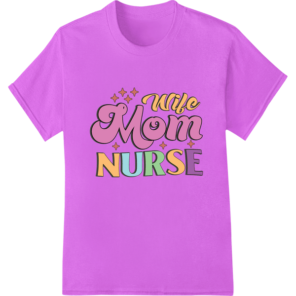 Wife Mom NURSE: Celebrate Hardworking Women | DTF Print - SUPERDTF - DTF Prints - DTF Transfers - Custom DTF Prints