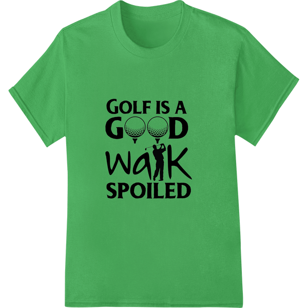 Witty Golf Humor: "Good Walk Spoiled" DTF Transfer Print - SUPERDTF - DTF Prints - DTF Transfers - Custom DTF Prints