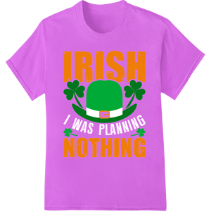 Witty 'Irish Nothing' St. Patrick's Day DTF Print Transfer - SUPERDTF - DTF Prints - DTF Transfers - Custom DTF Prints